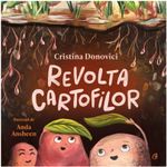 Carti si Birotica - Carti - Carti pentru copii - Basme si povesti - Revolta cartofilor, Cristina Donovici - Infinity.ro
