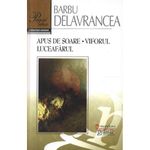 Carti si Birotica - Carti - Fictiune - Apus De Soare. Viforul. Luceafarul - Barbu Stefanescu Delavrancea - Infinity.ro