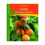 Carti si Birotica - Carti - Tehnica si tehnologie - Livada - proiectare si ingrijire - Peter Himmelhuber - Infinity.ro