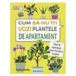 Carti si Birotica - Carti - Hobby si sport - Cum sa nu-ti ucizi plantele de apartament, Veronica Peerless - Infinity.ro