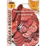 Carti si Birotica - Carti - Gastronomie - Prepararea mezelurilor in gospodarie - Bernhard Gahm - Infinity.ro