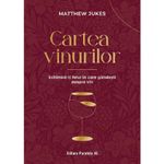 Carti si Birotica - Carti - Gastronomie - Cartea Vinurilor. Schimba-ti Felul In Care Gandesti Despre Vin - Matthew Jukes - Infinity.ro
