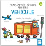 Carti si Birotica - Carti - Carti pentru copii - Carti interactive - Primul meu dictionar cu ferestre. Vehicule, Martina Badstuber - Infinity.ro