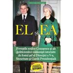 Carti si Birotica - Carti - Istorie - El Si Ea. Povestile Sotilor Ceausescu Si Ale Politicienilor Comunisti - Adrian Eugen Cristea - Infinity.ro