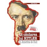 Carti si Birotica - Carti - Istorie - In Cautarea Lui Hitler In America De Sud - Abel Basti - Infinity.ro