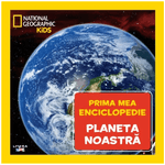 Carti si Birotica - Carti - Manuale si auxiliare scolare - Atlase si enciclopedii - Planeta noastra. Prima mea enciclopedie. National Geographic - Infinity.ro