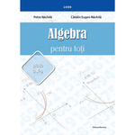 Carti si Birotica - Carti - Manuale si auxiliare scolare - Manuale scolare - Algebra pentru toti. Clasa a X-a - Petre Nachila, Catalin Eugen Nachila - Infinity.ro