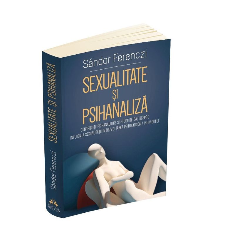Carti si Birotica - Carti - Psihologie - Sexualitate si psihanaliza -  despre influenta sexualitatii in dezvoltarea psihologica a individului - Infinity.ro