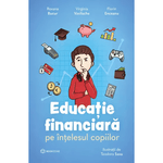 Carti si Birotica - Carti - Carti pentru copii - Basme si povesti - Educatie financiara pe intelesul copiilor - Roxana Bucur, Virginia Vasilache, Florin Enceanu - Infinity.ro