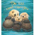 Carti si Birotica - Carti - Carti pentru copii - Basme si povesti - De azi sunt curajos (Quarto) - Infinity.ro