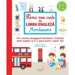 Carti si Birotica - Carti - Carti pentru copii - Activitati extracurriculare - Prima mea carte de limba engleza Montessori - Infinity.ro