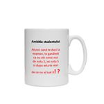 Casa si Gradina - Bucatarie si vesela - Cani si pahare - Cani si cesti - Cana alba personalizata " Ambitia Studentului", INOVATIX®. 330ml - Infinity.ro