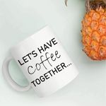 Casa si Gradina - Bucatarie si vesela - Cani si pahare - Cani si cesti - Cana alba personalizata Let's have coffee together text negru, INOVATIX®. 330ml - Infinity.ro