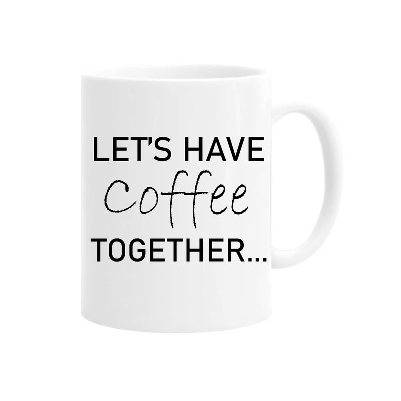 Casa si Gradina - Bucatarie si vesela - Cani si pahare - Cani si cesti - Cana alba personalizata Let's have coffee together text negru, INOVATIX®. 330ml - Infinity.ro