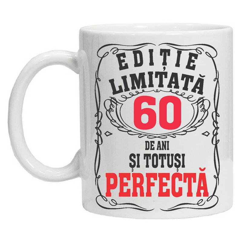 Casa si Gradina - Bucatarie si vesela - Cani si pahare - Cani si cesti - Cana alba personalizata "editie limitata - perfecta", 60 ani, INOVATIX®. 330ml - Infinity.ro