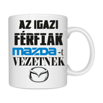 Casa si Gradina - Bucatarie si vesela - Cani si pahare - Cani si cesti - Cana alba personalizata „Barbatii adevarati conduc MAZDA - Az igazi férfiak MAZDA-t vezetnek”, INOVATIX®. 330ml - Infinity.ro