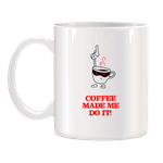 Casa si Gradina - Bucatarie si vesela - Cani si pahare - Cani si cesti - Cana alba ceramica personalizata Coffee made me do it, INOVATIX®. 330ml - Infinity.ro