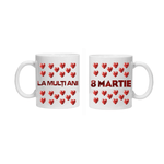 Casa si Gradina - Bucatarie si vesela - Cani si pahare - Cani si cesti - Cana alba personalizata "La multi ani!-8 martie 5", INOVATIX®. 330ml - Infinity.ro