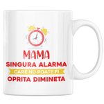 Casa si Gradina - Bucatarie si vesela - Cani si pahare - Cani si cesti - Cana alba personalizata "Singura alarma care nu poate fi oprita dimineata", INOVATIX®. 330ml - Infinity.ro