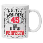 Casa si Gradina - Bucatarie si vesela - Cani si pahare - Cani si cesti - Cana alba personalizata "editie limitata - perfecta", 45 ani, INOVATIX®️. 330ml - Infinity.ro