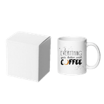 Casa si Gradina - Bucatarie si vesela - Cani si pahare - Cani si cesti - Cana alba personalizata Everything gets better with coffee, INOVATIX®. 330ml - Infinity.ro