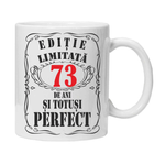 Casa si Gradina - Bucatarie si vesela - Cani si pahare - Cani si cesti - Cana alba personalizata "editie limitata", 73 ani, INOVATIX®. 330ml - Infinity.ro