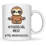 Casa si Gradina - Bucatarie si vesela - Cani si pahare - Cani si cesti - Cana alba personalizata “Nyugodjál meg! Attol megnyukszol”, INOVATIX®. 330ml - Infinity.ro