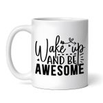 Casa si Gradina - Bucatarie si vesela - Cani si pahare - Cani si cesti - Cana alba personalizata, Wake up and be awesome, INOVATIX®. 330ml - Infinity.ro