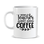Casa si Gradina - Bucatarie si vesela - Cani si pahare - Cani si cesti - Cana alba personalizata Instant teacher, just add coffee, INOVATIX®. 330ml - Infinity.ro
