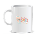 Casa si Gradina - Bucatarie si vesela - Cani si pahare - Cani si cesti - Cana alba personalizata Half Coffee Half Teacher, INOVATIX®. 330ml - Infinity.ro