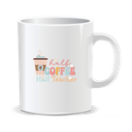 Casa si Gradina - Bucatarie si vesela - Cani si pahare - Cani si cesti - Cana alba personalizata Half Coffee Half Teacher, INOVATIX®. 330ml - Infinity.ro