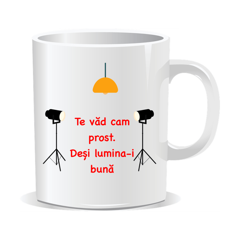 Casa si Gradina - Bucatarie si vesela - Cani si pahare - Cani si cesti - Cana alba personalizata Te vad cam prost desi lumina-i buna, INOVATIX®. 330ml - Infinity.ro