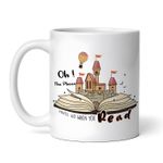 Casa si Gradina - Bucatarie si vesela - Cani si pahare - Cani si cesti - Cana alba personalizata, Oh The Places You ll go when you read, INOVATIX®. 330ml - Infinity.ro