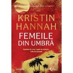 Carti si Birotica - Carti - Fictiune - Femeile din umbra, Kristin Hannah - Infinity.ro