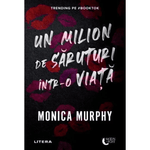 Carti si Birotica - Carti - Fictiune - Un milion de saruturi intr-o viata - Monica Murphy, editia 2023 - Infinity.ro