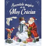 Carti si Birotica - Carti - Carti pentru copii - Basme si povesti - Secretele magice ale lui Mos Craciun, Emmanuelle Lepetit - Infinity.ro