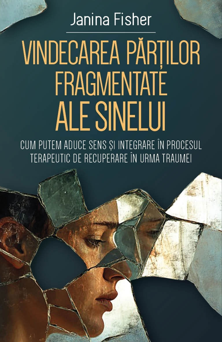 Vindecarea partilor fragmentate ale Sinelui -Janina Fisher