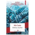 Carti si Birotica - Carti - Fictiune - Orbirea raurilor, Mia Couto - Infinity.ro