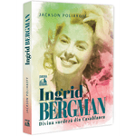 Carti si Birotica - Carti - Beletristica - Ingrid Bergman. Divina suedeza din Casablanca, Jackson Poliakoff - Infinity.ro