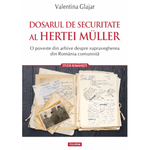 Carti si Birotica - Carti - Istorie - Dosarul de Securitate al Hertei Muller - Valentina Glajar - Infinity.ro