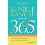 Carti si Birotica - Carti - Medicina si sanatate - Bunele maniere pentru copii in 365 de zile, Sheryl Eberly, Caroline Eberly - Infinity.ro
