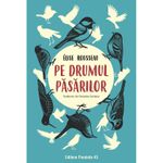 Carti si Birotica - Carti - Natura si mediu - Pe drumul pasarilor, Rousseau Elise - Infinity.ro