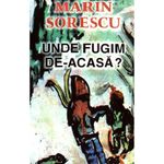 Carti si Birotica - Carti - Carti pentru copii - Basme si povesti - Unde fugim de-acasa?, autor Marin Sorescu - Infinity.ro