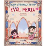 Carti si Birotica - Carti - Carti pentru copii - Basme si povesti - Avery calatoreste in timp. O zi in Evul Mediu, Laura Frunza - Infinity.ro