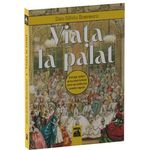 Carti si Birotica - Carti - Fictiune - Viata la Palat. Intrigi, iubiri si excentricitati care au tulburat casele regale, Dan Silviu Boerescu - Infinity.ro