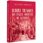 Carti si Birotica - Carti - Fictiune - Iubiri tragice din inalta societate de altadata, Dan Silviu Boerescu - Infinity.ro