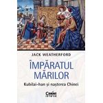 Carti si Birotica - Carti - Istorie - Imparatul Marilor. Kubilai-han si nasterea Chinei - Infinity.ro