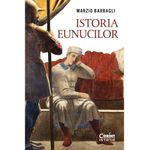 Carti si Birotica - Carti - Istorie - Istoria eunucilor, Marzio Barbagli - Infinity.ro
