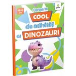 Carti si Birotica - Carti - Carti pentru copii - Activitati extracurriculare - Cartea Ta Cool De Activitati Cu Dinozauri - Infinity.ro