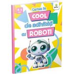 Carti si Birotica - Carti - Carti pentru copii - Activitati extracurriculare - Cartea Ta Cool De Activitati Cu Roboti - Infinity.ro